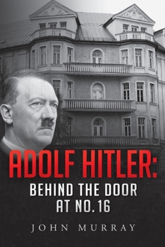 Paperback Adolf Hitler: Behind The Door At No. 16 Book