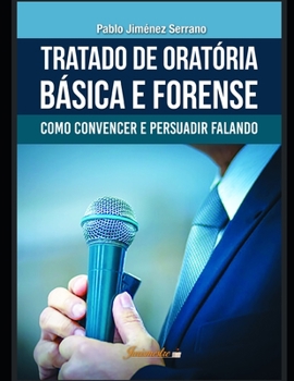 Paperback Tratado de oratória básica e forense: Como convencer e persuadir falando [Portuguese] Book