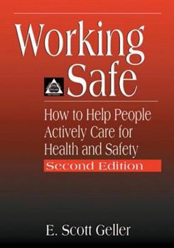 Paperback Working Safe: How to Help People Actively Care for Health and Safety, Second Edition Book