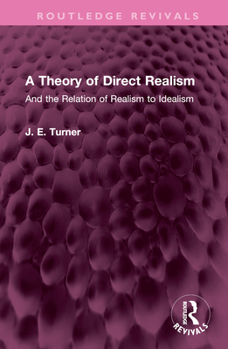 Hardcover A Theory of Direct Realism: And the Relation of Realism to Idealism Book
