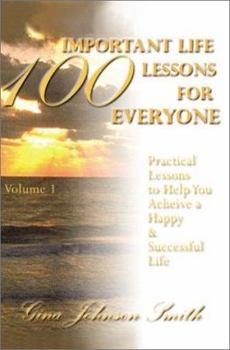100 Important Life Lessons for Everyone: Practical Lessons to Help You Achieve a Happy & Successful Life