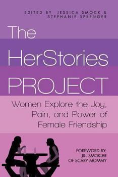 Paperback The HerStories Project: Women Explore the Joy, Pain, and Power of Female Friendship Book