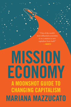 Paperback Mission Economy: A Moonshot Guide to Changing Capitalism Book