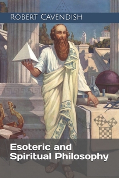 Paperback Esoteric and Spiritual Philosophy: From Greek Philosophers to Modern Thinkers Book