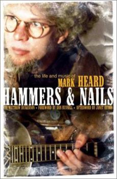 Paperback Hammers & Nails: The Life and Music of Mark Heard Book