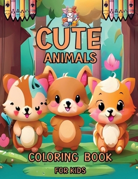 Paperback Cute Animals Coloring Book For Kids: 40 Super Fun & Easy Designs Delightful Kawaii Coloring Pages Book
