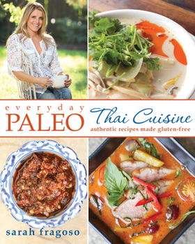 Paperback Everyday Paleo: Thai Cuisine: Authentic Recipes Made Gluten-Free Book