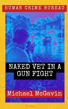 Naked Vet in a Gun Fight (Human Crime Bureau)