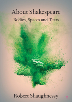 Paperback About Shakespeare: Bodies, Spaces and Texts Book