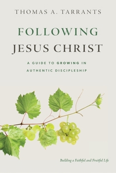 Paperback Following Jesus Christ: A Guide to Growing in Authentic Discipleship Book
