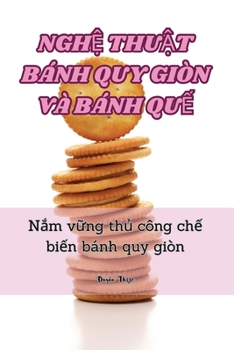 Paperback NghỆ ThuẬt Bánh Quy Giòn VÀ Bánh QuẾ [Vietnamese] Book