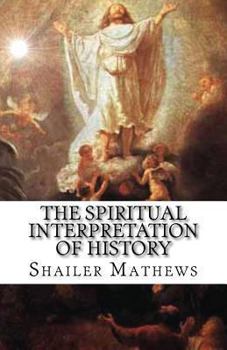 The Spiritual Interpretation Of History...