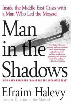 Paperback Man in the Shadows: Inside the Middle East Crisis with a Man Who Led the Mossad Book
