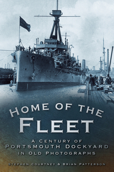 Paperback Home of the Fleet: A Century of Portsmouth Royal Dockyard in Photographs Book