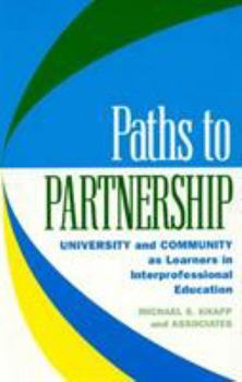 Paperback Paths to Partnership: University and Community as Learners in Interprofessional Education Book