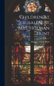 Hardcover Children At Jerusalen, By Mrs. Holman Hunt Book