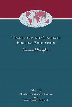 Paperback Transforming Graduate Biblical Education: Ethos and Discipline Book