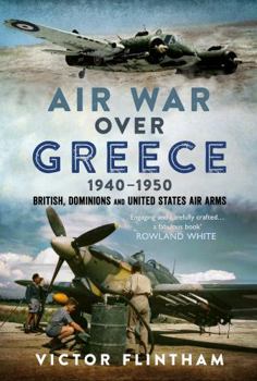 Hardcover Air War Over Greece 1940-1950: British, Dominions and United States Air Arms Book