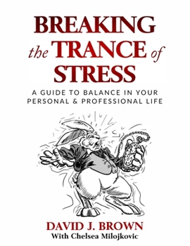 Paperback Breaking the Trance of Stress: A Guide to Balance In Your Personal and Professional Life Book