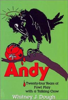 Paperback Andy: Twenty-Four Years of Fowl Play with a Talking Crow Book