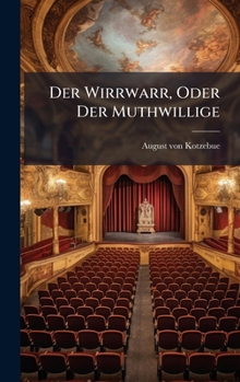 Hardcover Der Wirrwarr, Oder Der Muthwillige Book