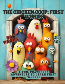 The Chicken Coop: First Words: A Fun, Feathered Adventure to Learn First Words!