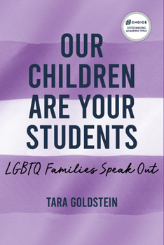 Paperback Our Children Are Your Students: LGBTQ Families Speak Out Book