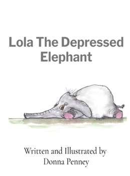 Hardcover Lola The Depressed Elephant Book
