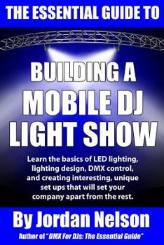 Paperback The Essential Guide to Building a Mobile DJ Light Show Book