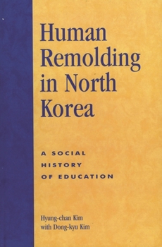 Paperback Human Remolding in North Korea: A Social History of Education Book
