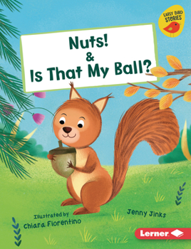 Nuts! & Is That My Ball? (Early Bird Readers ― Red