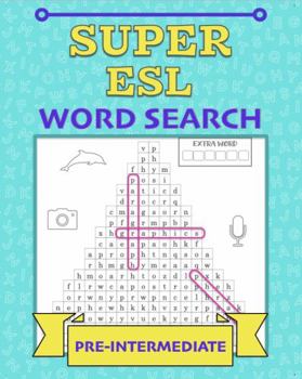Super ESL Word Search: Pre-Intermediate: More puzzle fun to boost your English vocabulary and spelling (ESL Word Search Puzzles)