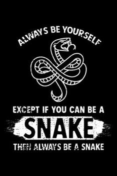 Paperback Always Be Yourself Except if you can be a Snake: 6x9 120 pages quad ruled - Your personal Diary Book
