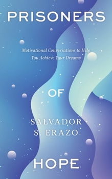 Paperback Prisoners of Hope: Motivational Conversations to Help You Achieve Your Dreams Book
