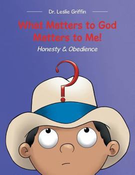 Paperback What Matters to God Matters to Me!: Honesty & Obedience Book
