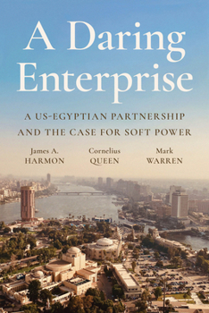 Hardcover A Daring Enterprise: A Us-Egyptian Partnership and the Case for Soft Power Book