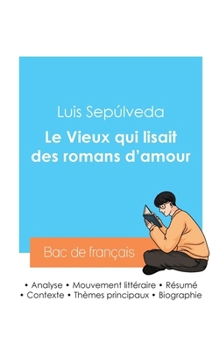 Paperback Réussir son Bac de français 2024: Analyse du roman Le Vieux qui lisait des romans d'amour de Luis Sepúlveda [French] Book