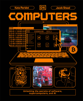 Computers: Unlocking the Secrets of Software, Supercomputers, and AI (Adventures in Tech)