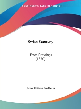 Swiss Scenery: From Drawings