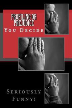 Paperback Profiling or Prejudice: You Decide Book