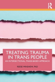 Paperback Treating Trauma in Trans People: An Intersectional, Phase-Based Approach Book