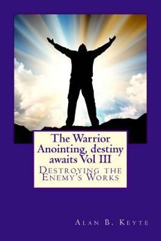 Paperback The Warrior Anointing, destiny awaits: Destroying the Enemy's Works Book