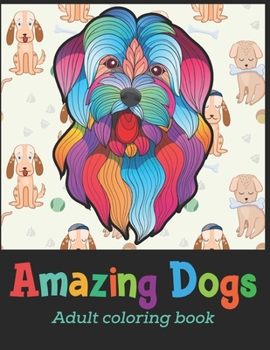 Amazing Dogs Adult Coloring Book: Cute dog coloring book | doodle dog coloring books for adults relaxation | Best Gift For Dog Loves