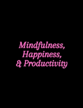 Paperback Mindfulness, Happiness & Productivity: Notebook Diary for Girls - Black Pink Idea Self-Reflection Journal - Modern Design - 120 Lined Pages. Book