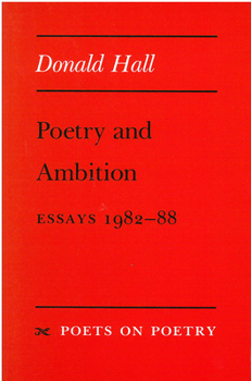 Poetry and Ambition: Essays 1982--88 (Poets on Poetry) - Book  of the Poets on Poetry