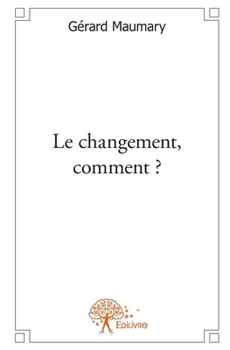 Paperback Le Changement, comment ? [French] Book