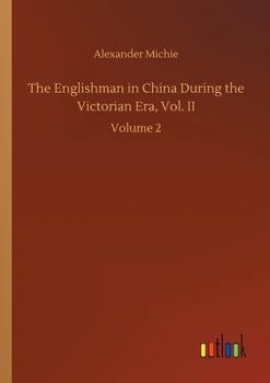 Paperback The Englishman in China During the Victorian Era, Vol. II: Volume 2 Book
