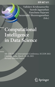Hardcover Computational Intelligence in Data Science: 4th Ifip Tc 12 International Conference, Iccids 2021, Chennai, India, March 18-20, 2021, Revised Selected Book