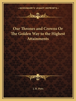 Paperback Our Thrones and Crowns Or The Golden Way to the Highest Attainments Book