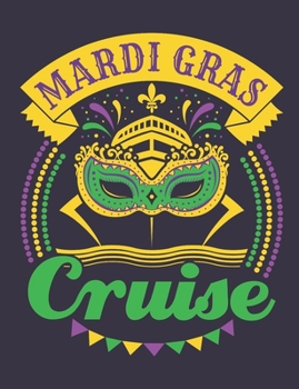 Mardi Gras Cruise: Cruise Notebook, Blank Paperback Cruise Memory Book, 150 pages, college ruled